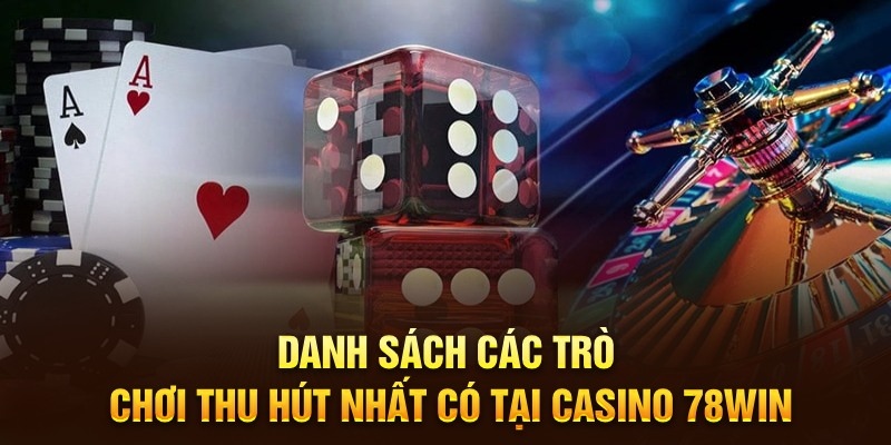 Top 5 game hot chơi cực vui tại casino 78win