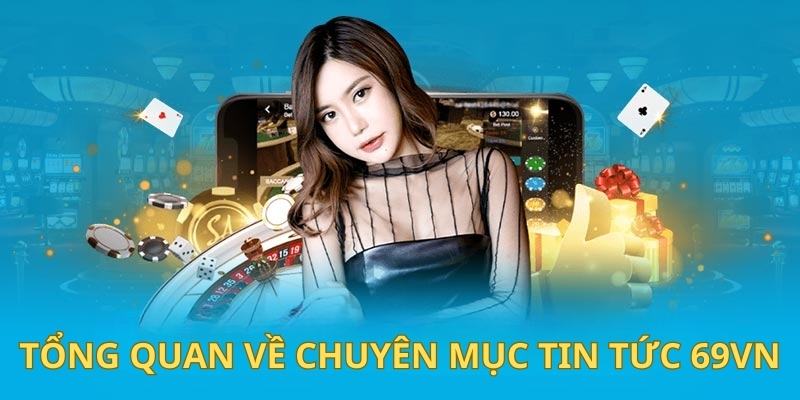 Khái quát thông tin về chuyên mục 69VN