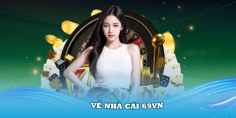 Giới thiệu nhẹ về nhà cái 69vn để bạn hiểu hơn